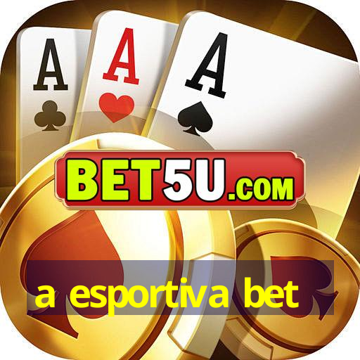 a esportiva bet